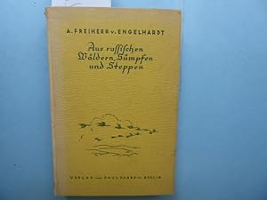 Aus russischen Wäldern, Sümpfen und Steppen. Erinnerungen eines baltischen Weidmanns von Arthur F...