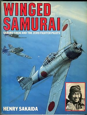 Winged Samurai: Saburo Sakai and the Zero Fighter Pilots