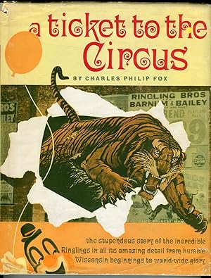 Tickets to the Circus: The Pictorial History of The Incredible Ringlings