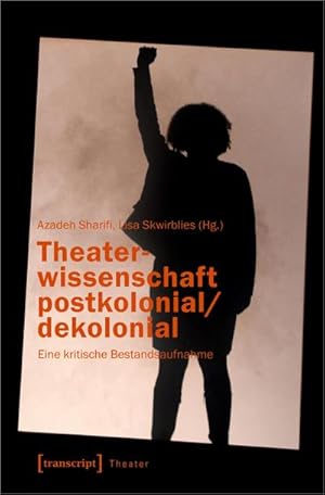 Image du vendeur pour Theaterwissenschaft postkolonial/dekolonial mis en vente par BuchWeltWeit Ludwig Meier e.K.