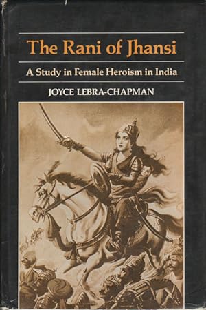 Bild des Verkufers fr The Rani of Jhansi. A Study in Female Heroism in India. zum Verkauf von Asia Bookroom ANZAAB/ILAB