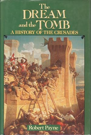 The Dream and the Tomb. A History of the Crusades.