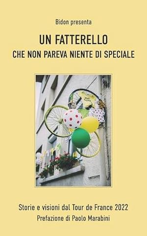 Immagine del venditore per Un Fatterello Che Non Pareva Niente Di Speciale: Storie e Visioni Dal Tour de France 2022 (Paperback) venduto da Grand Eagle Retail