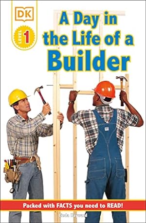 Seller image for DK Readers: A Day in a Life of a Builder (Level 1: Beginning to Read) (Jobs People Do series) for sale by Reliant Bookstore