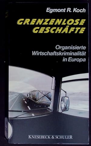 Seller image for Grenzenlose Geschfte. Organisierte Wirtschaftskriminalitt in Europa. for sale by Antiquariat Bookfarm