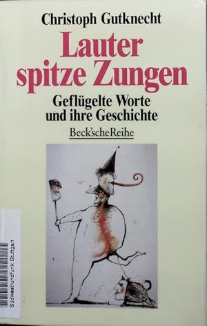 Bild des Verkufers fr Lauter spitze Zungen. Geflgelte Worte und ihre Geschichte. zum Verkauf von Antiquariat Bookfarm