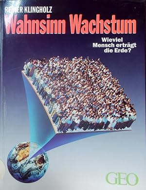 Seller image for Wahnsinn Wachstum. Wieviel Mensch ertrgt die Erde? for sale by Antiquariat Bookfarm