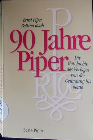 Bild des Verkufers fr 90 Jahre Piper. Die Geschichte des Verlages von der Grndung bis heute. zum Verkauf von Antiquariat Bookfarm