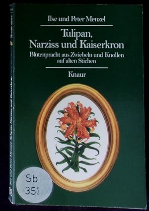 Seller image for Tulipan, Narziss und Kaiserkron. Bltenpracht aus Zwiebeln und Knollen auf alten Stichen. for sale by Antiquariat Bookfarm