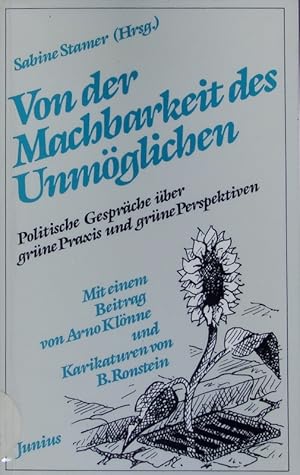 Seller image for Von der Machbarkeit des Unmglichen. Polit. Gesprche ber grne Praxis u. grne Perspektiven. for sale by Antiquariat Bookfarm