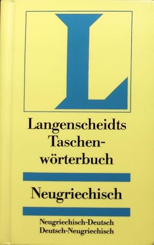 Langenscheidts Taschenwörterbuch der neugriechischen und deutschen Sprache. T. 1. Neugriechisch -...