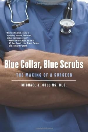 Imagen del vendedor de Blue Collar, Blue Scrubs: The Making of a Surgeon a la venta por Reliant Bookstore