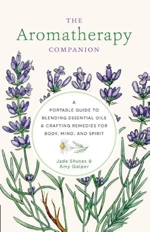 Seller image for Aromatherapy Companion : A Portable Guide to Blending Essential Oils and Crafting Remedies for Body, Mind, and Spirit for sale by GreatBookPricesUK