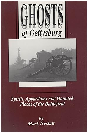 Ghosts of Gettysburg: Spirits, Apparitions, and Haunted Places of the Battlefield