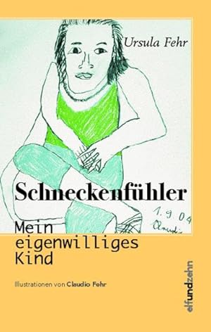 Bild des Verkufers fr Schneckenfhler : mein eigenwilliges Kind / Ursula Fehr. Ill. von Claudio Fehr Mein eigenwilliges Kind zum Verkauf von Antiquariat Mander Quell