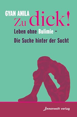 Bild des Verkufers fr Zu dick! : Leben ohne Bulimie - die Suche hinter der Sucht / Gyan Anila Leben ohne Bulimie - Die Suche hinter der Sucht zum Verkauf von Antiquariat Mander Quell