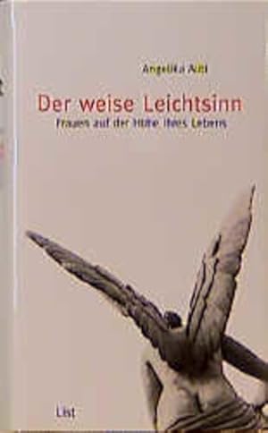 Der weise Leichtsinn : Frauen auf der Höhe ihres Lebens / Angelika Aliti Frauen auf der Höhe ihre...