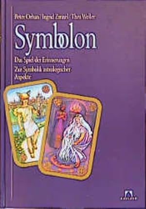 Symbolon : das Spiel der Erinnerungen ; zur Symbolik astrologischer Aspekte / Peter Orban ; Ingri...