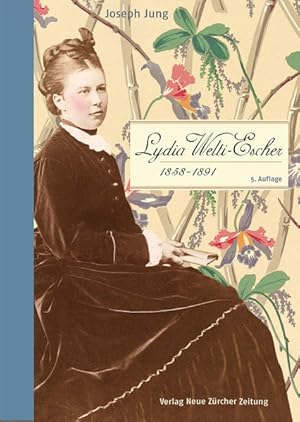 Lydia Welti-Escher (1858-1891) : Biographie / Joseph Jung / NZZ Libro Biographie