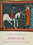 Perceval oder die Geschichte vom Gral / Chrestien de Troyes. Aus d. Altfranz. übers. von Konrad S...