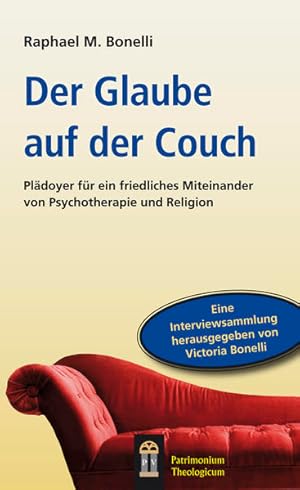 Der Glaube auf der Couch : Plädoyer für ein friedliches Miteinander von Psychotherapie und Religi...