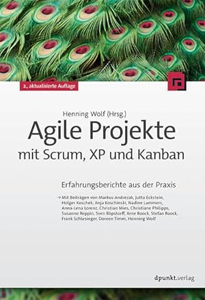 Agile Projekte mit Scrum, XP und Kanban : Erfahrungsberichte aus der Praxis / Henning Wolf (Hrsg....