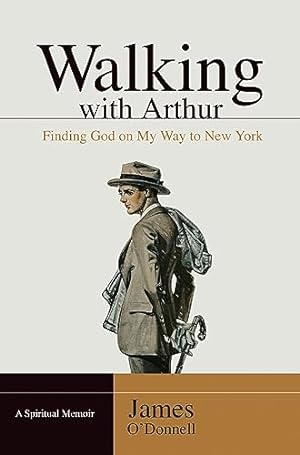 Bild des Verkufers fr Walking With Arthur: Finding God On My Way to New York [A Spiritual Memoir] zum Verkauf von Reliant Bookstore