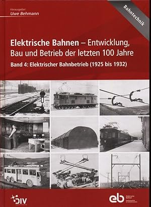 Immagine del venditore per Elektrische Bahnen - Entwicklung, Bau und Betrieb der letzten 100 Jahre. Band 4: Elektrischer Bahnbetrieb (1925 bis 1932). venduto da Versandantiquariat  Rainer Wlfel