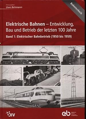 Immagine del venditore per Elektrische Bahnen - Entwicklung, Bau und Betrieb der letzten 100 Jahre. Band 1: Elektrischer Bahnbetrieb (1950 bis 1959) . venduto da Versandantiquariat  Rainer Wlfel