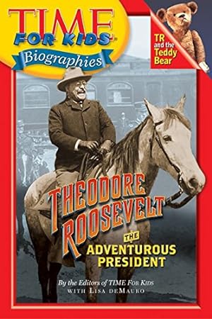 Imagen del vendedor de Time For Kids: Theodore Roosevelt: The Adventurous President (Time For Kids Biographies) a la venta por Reliant Bookstore