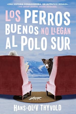 Imagen del vendedor de Los perros buenos no van al Polo Sur/ Good Dogs Don't Make It to the South Pole -Language: spanish a la venta por GreatBookPrices