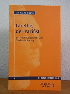 Bild des Verkufers fr Goethe, der Pazifist. Zwischen Kriegsfurcht und Friedenshoffnung. zum Verkauf von Antiquariat Weber