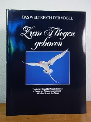 Seller image for Zum Fliegen geboren. Das Weltreich der Vgel for sale by Antiquariat Weber