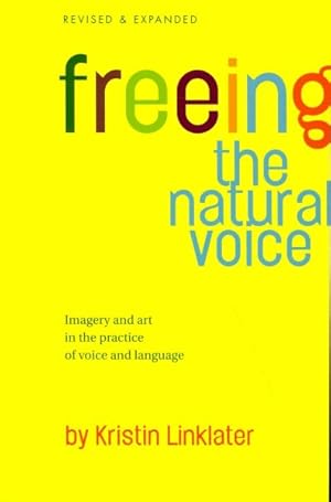 Imagen del vendedor de Freeing the Natural Voice : Imagery and Art in the Practice of Voice and Language a la venta por GreatBookPricesUK