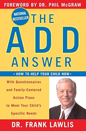 Imagen del vendedor de The ADD Answer: How to Help Your Child Now a la venta por Reliant Bookstore