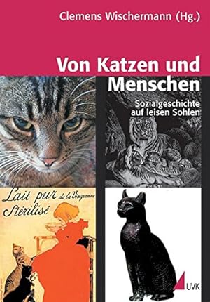 Bild des Verkufers fr Von Katzen und Menschen : Sozialgeschichte auf leisen Sohlen. zum Verkauf von nika-books, art & crafts GbR