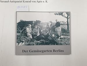 Bild des Verkufers fr Der Gemsegarten Berlins: Bilder einer Ausstellung zum Verkauf von Versand-Antiquariat Konrad von Agris e.K.
