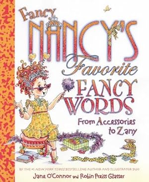 Image du vendeur pour Fancy Nancy's Favorite Fancy Words: From Accessories to Zany (Hardback or Cased Book) mis en vente par BargainBookStores