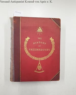 The History of Freemasonry - Volume II : Its Antiquities, Symbols, Constitutions, Customs, Etc. E...