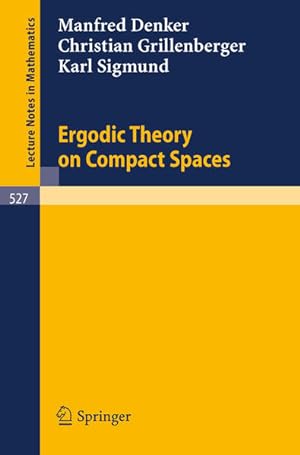 Seller image for Ergodic Theory on Compact Spaces. (=Lecture notes in mathematics ; 527). for sale by Antiquariat Thomas Haker GmbH & Co. KG