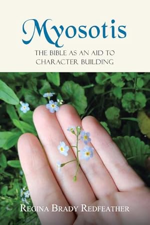 Seller image for Myosotis : The Bible as an Aid to Character Building for sale by AHA-BUCH GmbH