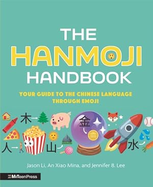 Immagine del venditore per Hanmoji Handbook : Your Guide to the Chinese Language Through Emoji venduto da GreatBookPrices
