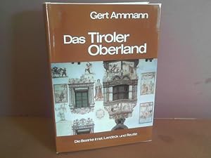 Das Tiroler Oberland - Die Bezirke Imst, Landeck und Reutte. - Seine Kunstwerke, historischen Leb...