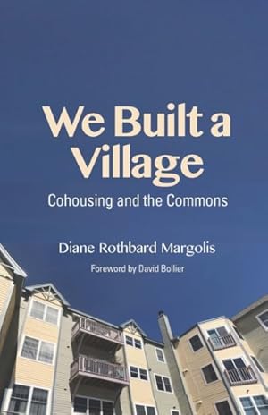Immagine del venditore per We Built a Village : Cohousing and the Commons venduto da GreatBookPricesUK