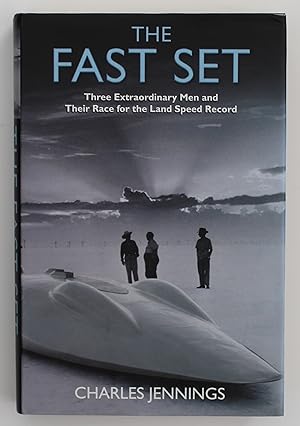 The Fast Set: Three Extraordinary Men and Their Race for the Land Speed Record