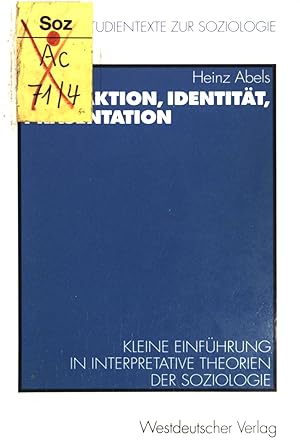 Seller image for Interaktion, Identitt, Prsentation : Kleine Einfhrung in interpretative Theorien der Soziologie. Hagener Studientexte zur Soziologie ; Bd. 1 for sale by books4less (Versandantiquariat Petra Gros GmbH & Co. KG)