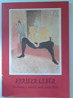 Seller image for Pariser Leben : Toulouse-Lautrec und seine Welt , Hamburger Kunsthalle, 13.12.1985 - 3.2.1986. Hrsg. von Werner Hofmann. Katalog von Gisela Hopp. for sale by ANTIQUARIAT FRDEBUCH Inh.Michael Simon