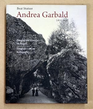 Seller image for Andrea Garbald 1877-1958: Fotograf und Knstler im Bergell. Fotografo e artista in Bregaglia. for sale by antiquariat peter petrej - Bibliopolium AG