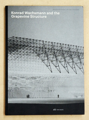 Konrad Wachsmann and the Grapevine Structure.