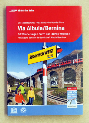 Bild des Verkufers fr Via Albula/Bernina : 10 Wanderungen durch das UNESCO Welterbe "Rhtische Bahn in der Landschaft Albula/Bernina". zum Verkauf von antiquariat peter petrej - Bibliopolium AG